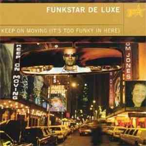 Funkstar De Luxe - Keep On Moving (It's Too Funky In Here)