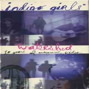Indigo Girls - Watershed (10 Years Of Underground Video)
