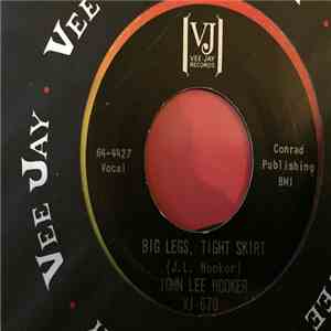 John Lee Hooker - Big Legs Tight Skirt / Your Baby Ain't Sweet Like Mine