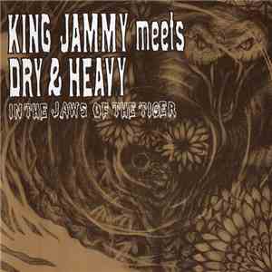 King Jammy Meets Dry & Heavy - In The Jaws Of The Tiger