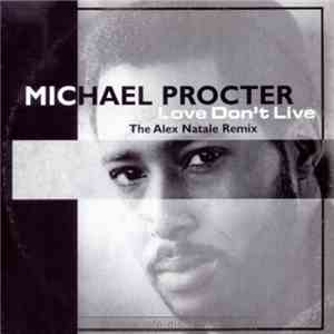 Michael Procter - Love Don't Live (The Alex Natale Remix)