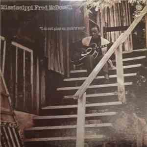 Mississippi Fred McDowell - I Do Not Play No Rock 'N' Roll