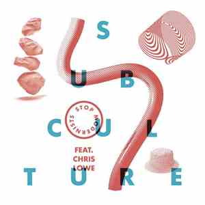 Stop Modernists Featuring Chris Lowe - Subculture