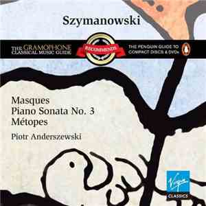 Szymanowski - Piotr Anderszewski - Masques - Piano Sonata No.3 - Métopes