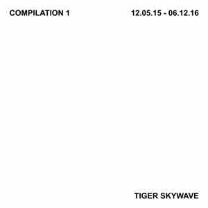 Tiger Skywave - Compilation 1