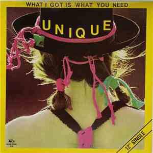 Unique  - What I Got Is What You Need