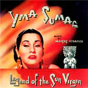 Yma Sumac - Legend Of The Sun Virgin