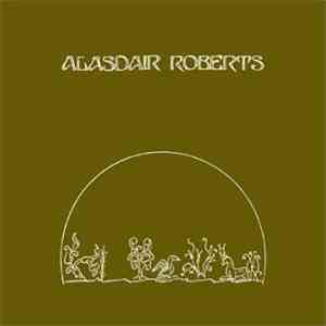 Alasdair Roberts - The Crook Of My Arm