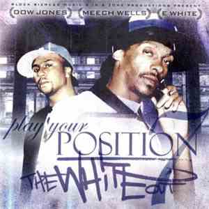 Dow Jones , Meech Wells, E-White - Play Your Position Vol. 7 - The White Ou ...