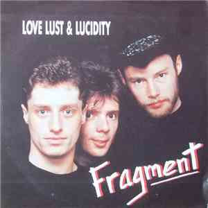 Fragment  - Love Lust & Lucidity