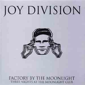 Joy Division - Factory By The Moonlight - Three Nights At The Monlight Club