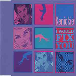 Kenickie - I Would Fix You