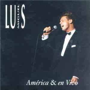 Luis Miguel - América & En Vivo