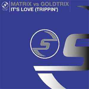 Matrix Vs Goldtrix - It's Love (Trippin)