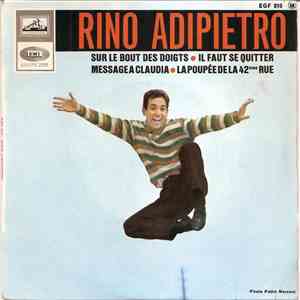 Rino Adipietro - Sur Le Bout Des Doigts / Il Faut Se Quitter / Message A Cl ...