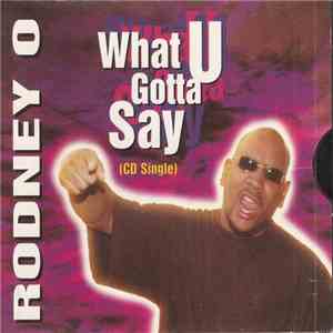 Rodney O - What U Gotta Say