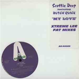 Scottie Deep Featuring Butch Quick - My Love