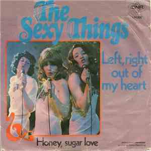 The Sexy Things - Left, Right Out Of My Heart / Honey, Sugar Love