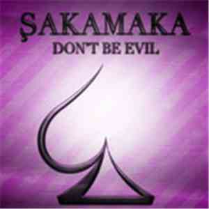 Şakamaka - Don't Be Evil