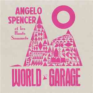Angelo Spencer Et Les Hauts Sommets - World Garage