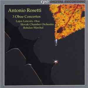 Antonio Rosetti, Lajos Lencsés, Slovak Chamber Orchestra, Bohdan Warchal - 3 Oboe Concertos