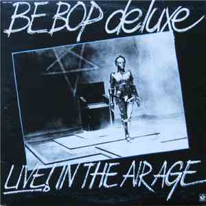 Be Bop Deluxe - Live! In The Air Age