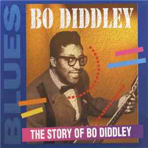 Bo Diddley - The Story Of Bo Diddley