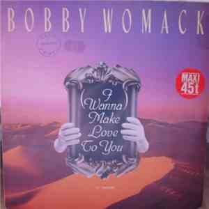 Bobby Womack - (I Wanna) Make Love To You