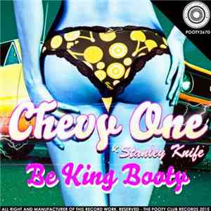 Chevy One & Stanley Knife  - Be King Booty