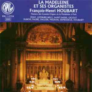 François-Henri Houbart - La Madeleine Et Ses Organistes