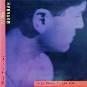Gordon Monahan - Piano Mechanics / Large Piano Magnified