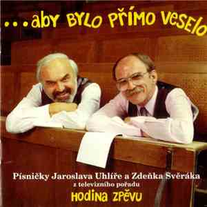 Jaroslav Uhlíř, Zdeněk Svěrák - ...Aby Bylo Přímo Veselo