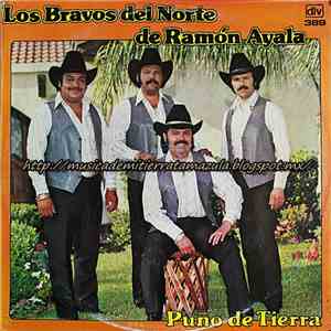 Los Bravos del Norte de Ramón Ayala - Puño De Tierra