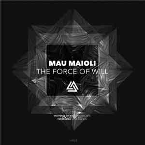 Mau Maioli - The Force Of Will