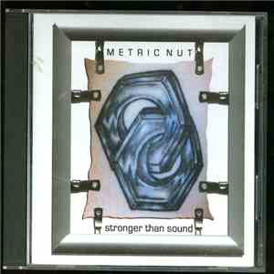 Metric Nut - Stronger Than Sound