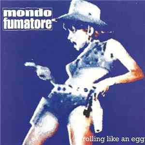 Mondo Fumatore - Rolling Like An Egg