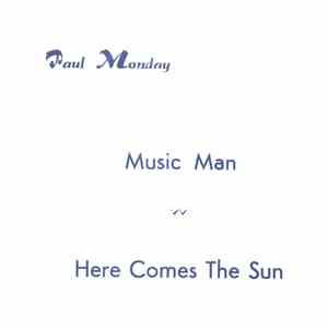 Paul Monday - Music Man / Here Comes The Sun