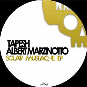 Tapesh & Albert Marzinotto - Solar Mustache EP