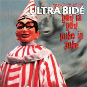 Ultra Bidé - God Is God, Puke Is Puke