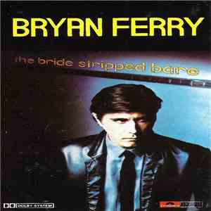 Bryan Ferry - The Bride Stripped Bare