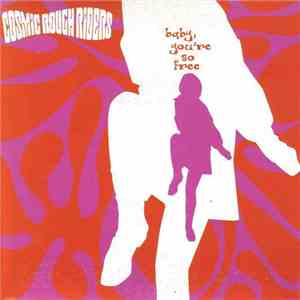 Cosmic Rough Riders - Baby, You're So Free
