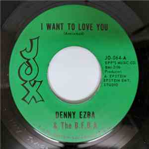Denny Ezba & The B.F.B.A. - I Want To Love You