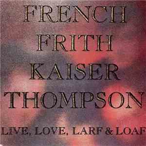 French Frith Kaiser Thompson - Live, Love, Larf & Loaf