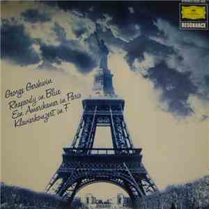 George Gershwin - Rhapsody In Blue / Ein Amerikaner In Paris / Klavierkonze ...