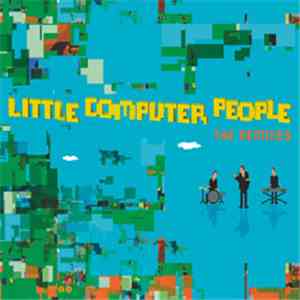 Little Computer People - Little Computer People (The Remixes)