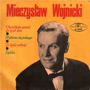 Mieczysław Wojnicki - Chciałbym Wrócić Do Tych Dni Wybiera Się Jednego To ...