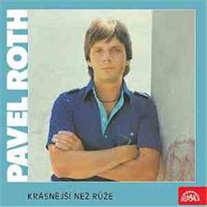 Pavel Roth - Krásnější Než Růže