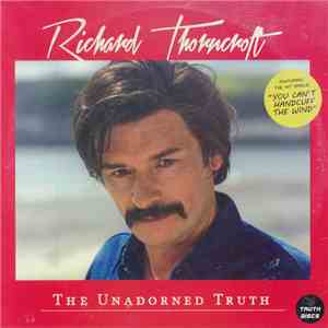 Richard Thorncroft - The Unadorned Truth