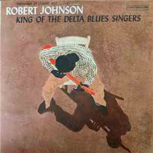 Robert Johnson - King Of The Delta Blues Singers