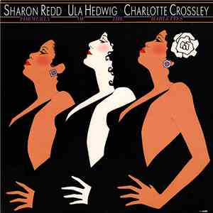 Sharon Redd • Ula Hedwig • Charlotte Crossley - Formerly Of The Harlettes
